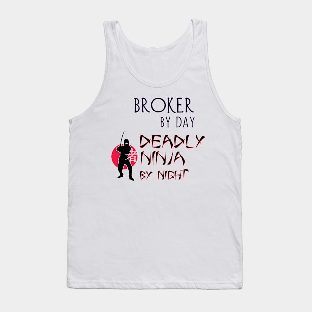 Broker by Day - Deadly Ninja by Night Tank Top by Naves